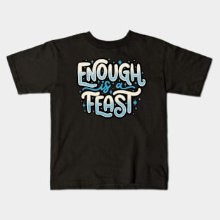 Enough Is a Feast Kids T-Shirt